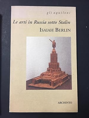 Immagine del venditore per Berlin Isaiah. Le arti in Russia sotto Stalin. Rosellina Archinto. 2001 venduto da Amarcord libri