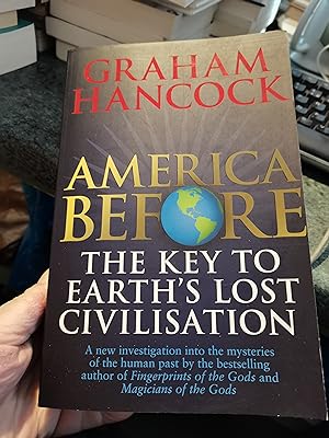 Imagen del vendedor de America Before: The Key to Earth's Lost Civilization: A new investigation into the mysteries of the human past by the bestselling author of Fingerprints of the Gods and Magicians of the Gods a la venta por SGOIS