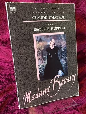 Madame Bovary. Das Buch zu dem neuen Film von Claude Chabrol mit Isabelle Huppert. Aus dem Franzö...