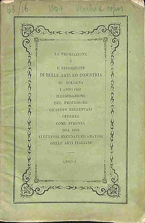 La premiazione e l'esposizione di Belle Arti ed Industria del 1855 in Bologna.Anno I