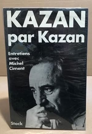 Kazan par Kazan / entretiens avec Michel Ciment