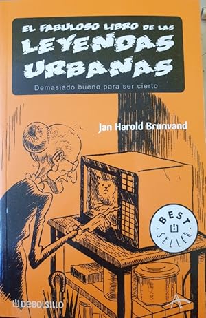 EL FABULOSO LIBRO DE LAS LEYENDAS URBANAS. DEMASIADO BUENO PARA SER CIERTO.