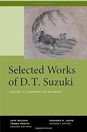 Seller image for Selected Works of D.T. Suzuki, Volume III: Comparative Religion by Suzuki, Daisetsu Teitaro [Hardcover ] for sale by booksXpress