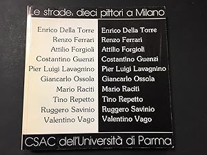 Quintavalle Carlo Arturo. Le strade: dieci pittori a Milano. CSAC dell'Università di Parma. 1989