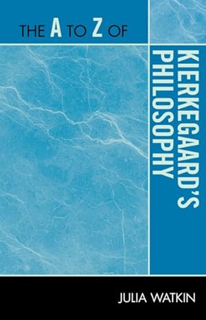 Image du vendeur pour A to Z of Kierkegaard's Philosophy mis en vente par GreatBookPrices