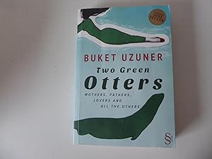 Immagine del venditore per Two Green Otters. Mothers, Fathers, Lovers and all the Others. Paperback venduto da Deichkieker Bcherkiste