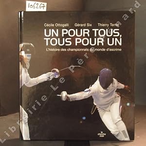 Image du vendeur pour Un pour tous, tous pour un. L'histoire des championnats du monde d'escrime mis en vente par Librairie-Bouquinerie Le Pre Pnard