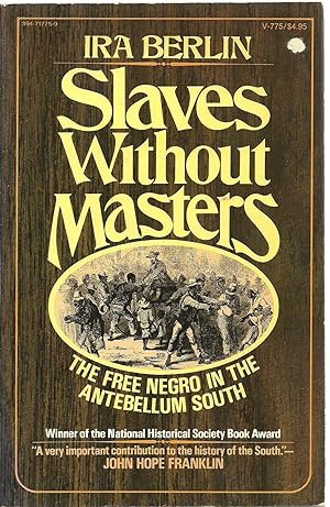 Immagine del venditore per Slaves Without Masters: The Free Negro In The Antebellum South venduto da Sabra Books