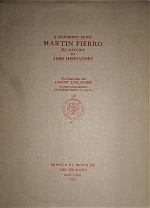 A fragment from Martin Fierro (El Gaucho) by? Translated by Joseph Auslander.