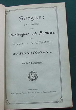 Brington: The Home of the Washingtons and Spencers. And Notes on Sulgrave. Washingtoniana