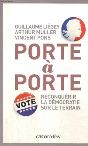 Bild des Verkufers fr Porte  porte - Reconqurir la dmocratie sur le terrain zum Verkauf von Le-Livre