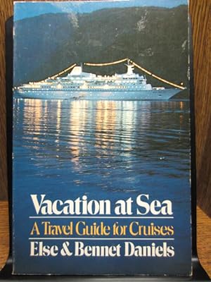 Seller image for VACATION AT SEA: A TRAVEL GUIDE FOR CRUISES for sale by The Book Abyss