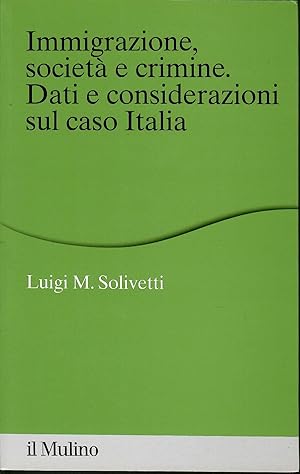 Immigrazione, società e crimine. Dati e considerazioni sul caso Italia