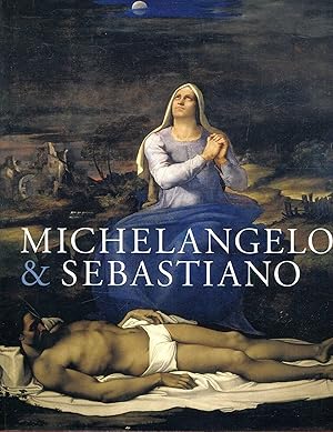 Image du vendeur pour Michelangelo and Sebastiano mis en vente par Pendleburys - the bookshop in the hills