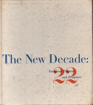 The New Decade 22 European Painters and Sculptors. (The Museum of Modern Art, May 10 - August 7, ...