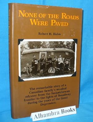 Seller image for None of the Roads Were Paved for sale by Alhambra Books