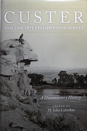 Imagen del vendedor de Custer and the 1873 Yellowstone Survey A Documentary History a la venta por Old West Books  (ABAA)