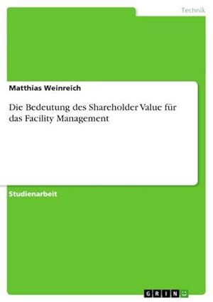Bild des Verkufers fr Die Bedeutung des Shareholder Value fr das Facility Management zum Verkauf von AHA-BUCH GmbH