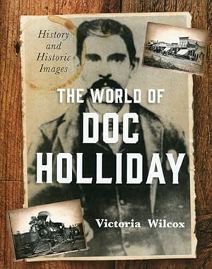 Seller image for THE WORLD OF DOC HOLLIDAY, HISTORY AND HISTORIC IMAGES for sale by BUCKINGHAM BOOKS, ABAA, ILAB, IOBA