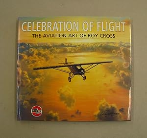 Seller image for Celebration of Flight. The Aviation Art of Roy Cross for sale by Midway Book Store (ABAA)