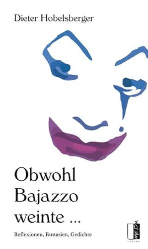 Seller image for Obwohl Bajazzo weinte . Reflexionen, Fantasien, Gedichte for sale by Roland Antiquariat UG haftungsbeschrnkt