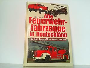 Seller image for Alte Feuerwehrfahrzeuge in Deutschland. 60 Jahre Baugeschichte in Wort und Bild. for sale by Antiquariat Ehbrecht - Preis inkl. MwSt.