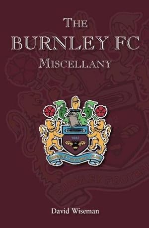 Image du vendeur pour The Burnley FC Miscellany mis en vente par WeBuyBooks
