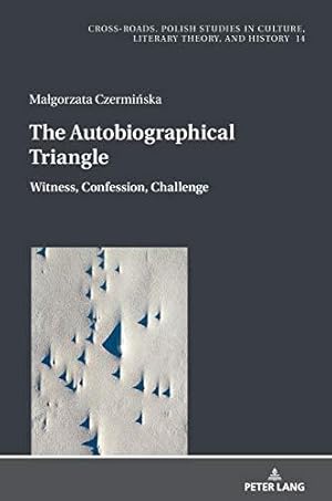 Bild des Verkufers fr The Autobiographical Triangle; Witness, Confession, Challenge (14) (Cross-Roads: Polish Studies in Culture, Literary Theory, and History) zum Verkauf von WeBuyBooks