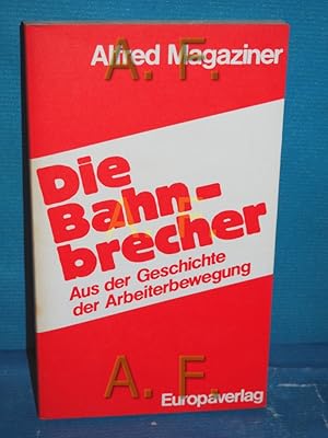 Bild des Verkufers fr Die Bahnbrecher : aus der Geschichte der Arbeiterbewegung zum Verkauf von Antiquarische Fundgrube e.U.