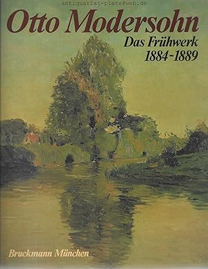 Das Frühwerk 1884 - 1889. Herausgegeben vom Otto-Modersohn-Museum, Fischerhude.