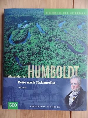 Image du vendeur pour Alexander von Humboldt : Reise nach Sdamerika. Bibliothek der Entdecker mis en vente par Antiquariat Rohde