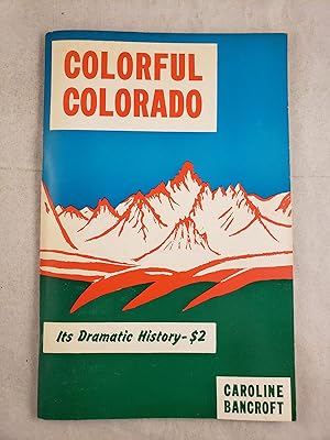 Bild des Verkufers fr Colorful Colorado Its Dramatic History zum Verkauf von WellRead Books A.B.A.A.