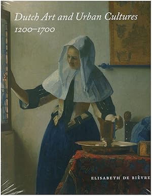 Dutch Art and Urban Cultures 1200-1700