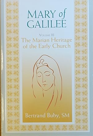Mary of Galilee - Volume III - The Marian Heritage of the Early Church