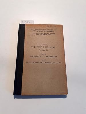 Bild des Verkufers fr The New Testament Volume IV Part I The Epistle to the Hebrews Part II The Pastoral and Catholic Epistles The Westminster Version of the Sacred Scriptures: A new Translation from the Original Greek and Hebrew Texts zum Verkauf von Versand-Antiquariat Konrad von Agris e.K.