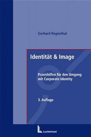 Identität und Image.Praxishilfen für den Umgang mit Corporate Identity