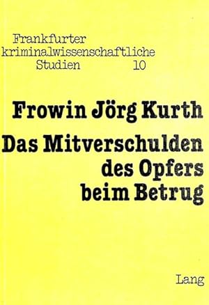 Seller image for Das Mitverschulden des Opfers beim Betrug (Frankfurter kriminalwissenschaftliche Studien, Band 10) for sale by Gerald Wollermann