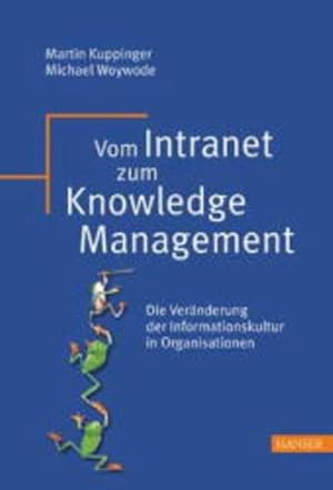 Bild des Verkufers fr Vom Intranet zum Knowledge Management: Die Vernderung der Informationskultur in Organisationen zum Verkauf von Gerald Wollermann
