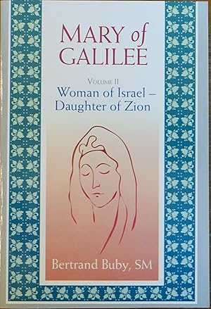 Mary of Galilee - Volume II - Woman of Israel - Daughter of Zion