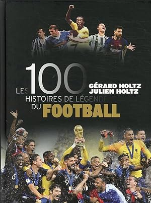 les 100 histoires de légende du football