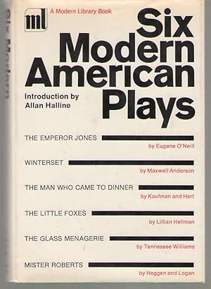 Seller image for Six Modern American Plays The Emperor Jones; Winterset; the Man Who Came to Dinner; the Little Foxes; the Glass Menagerie; Mister Roberts for sale by Dan Glaeser Books