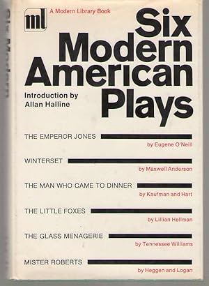 Bild des Verkufers fr Six Modern American Plays The Emperor Jones; Winterset; the Man Who Came to Dinner; the Little Foxes; the Glass Menagerie; Mister Roberts zum Verkauf von Dan Glaeser Books