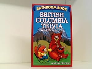 Bild des Verkufers fr Bathroom Book of British Columbia Trivia: Weird, Wacky and Wild zum Verkauf von Book Broker