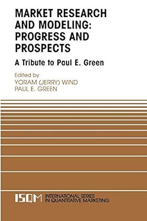 Seller image for Market Research and Modeling: Progress and Prospects: A Tribute to Paul E. Green: 14 (International Series in Quantitative Marketing) for sale by WeBuyBooks