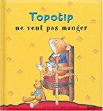 Bild des Verkufers fr Les Histoires De Topotip, Le Souriceau. Vol. 2004. Topotip Ne Veut Pas Manger zum Verkauf von RECYCLIVRE