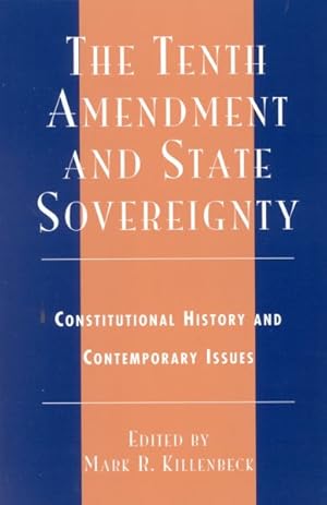 Imagen del vendedor de Tenth Amendment and State Sovereignty : Constitutional History and Contemporary Issues a la venta por GreatBookPricesUK