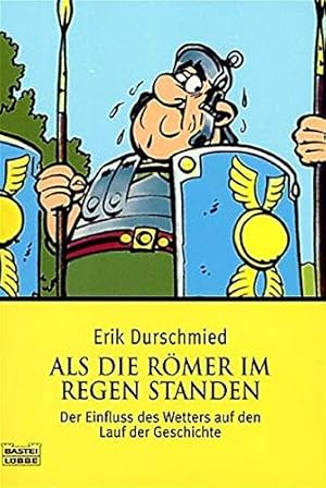 Bild des Verkufers fr Als die Rmer im Regen standen : der Einfluss des Wetters auf den Lauf der Geschichte. Aus dem Engl. von Kirsten Langbein / Bastei-Lbbe-Taschenbuch ; Bd. 60504 : Sachbuch zum Verkauf von Antiquariat Buchhandel Daniel Viertel