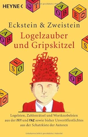 Seller image for Logelzauber und Gripskitzel : Logeleien, Zahlenrtsel und Wortknobeleien aus der ZEIT und FAZ sowie bisher Unverffentliches aus der Schatzkiste der Autoren. & Zweistein for sale by Antiquariat Buchhandel Daniel Viertel