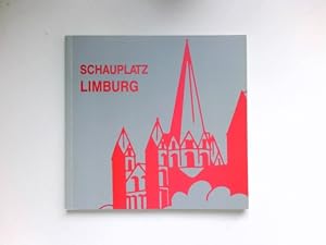 Schauplatz Limburg : Ausstellung in den Kunstsammlungen der Stadt Limburg 19. März - 27. Juni 200...