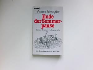 Ende der Sommerpause : Satiren - Strophen - Selbstgespräche. Mit Ill. von Luis Murschetz / Signie...